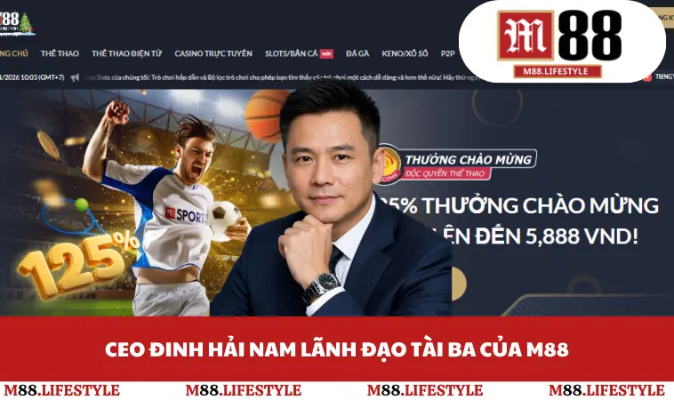 CEO Đinh Hải Nam lãnh đạo tài ba của M88