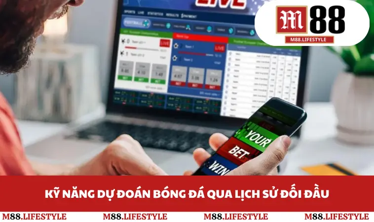 Kỹ năng dự đoán bóng đá qua lịch sử đối đầu