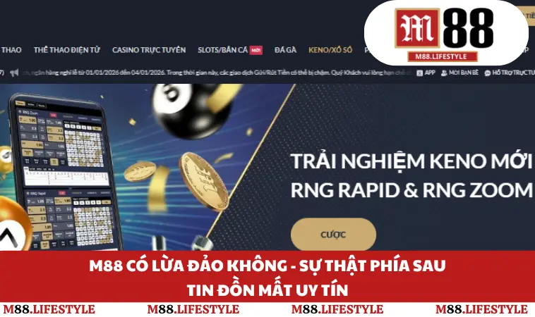 M88 Có Lừa Đảo Không - Sự Thật Phía Sau Tin Đồn Mất Uy Tín