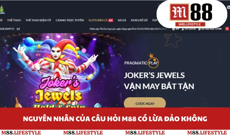 Nguyên nhân của câu hỏi M88 có lừa đảo không